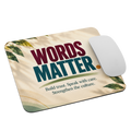 Words Matter Mouse Pad