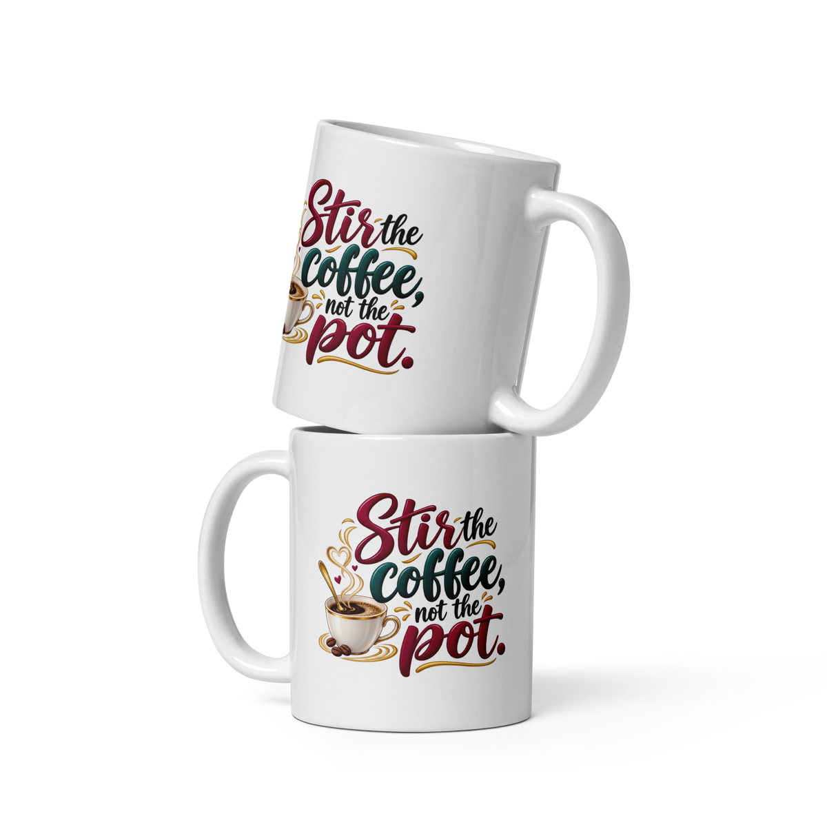 Stir the Coffee, Not the Pot - Mug