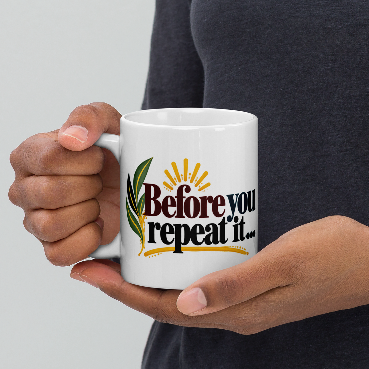 Before You Repeat It Mug