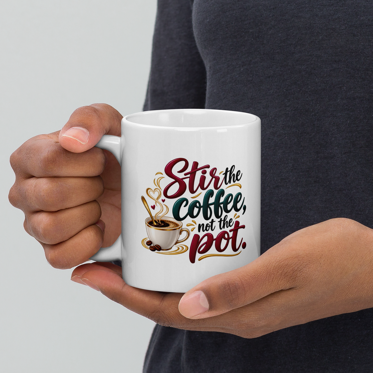 Stir the Coffee, Not the Pot - Mug